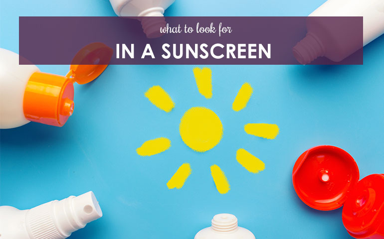 What to Look for in a Sunscreen